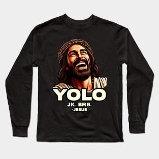 YOLO JK BRB Jesus Long Sleeve T-Shirt